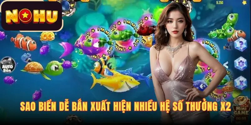 Sao biển, mực nhỏ dễ bắn và xuất hiện nhiều với hệ số thưởng x2
