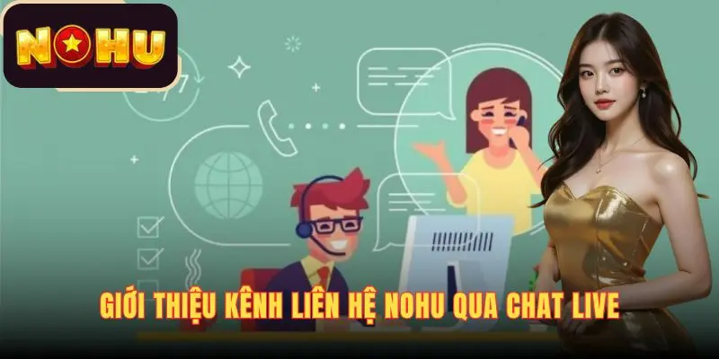 Giới thiệu kênh liên hệ NOHU qua chat live