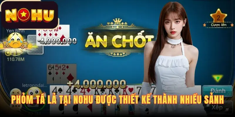 Phỏm Tá Lả tại NOHU được thiết kế thành nhiều sảnh