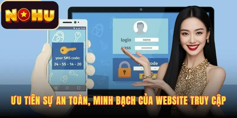 Ưu tiên sự an toàn, minh bạch của website truy cập