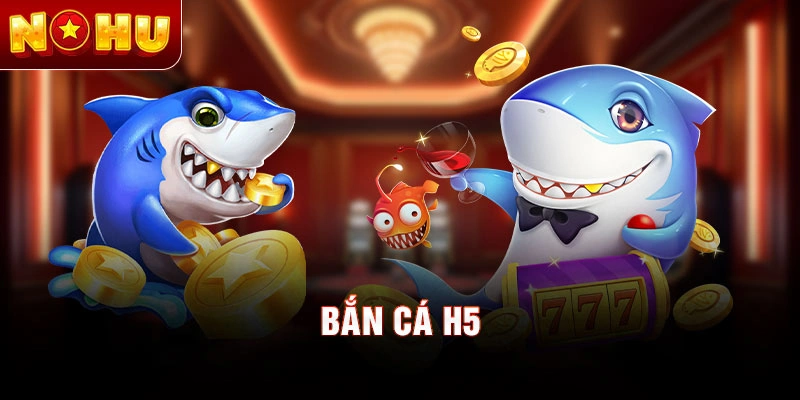 Bắn cá H5