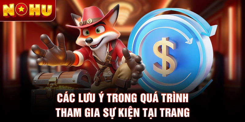 Các lưu ý trong quá trình tham gia sự kiện tại trang