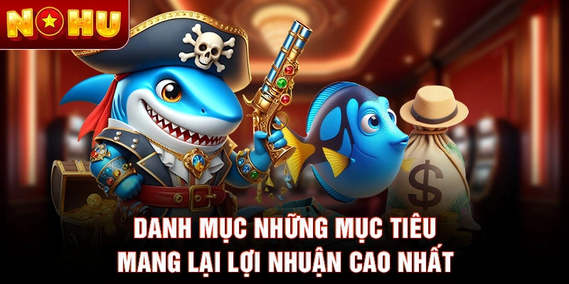 Danh mục những mục tiêu mang lại lợi nhuận cao nhất