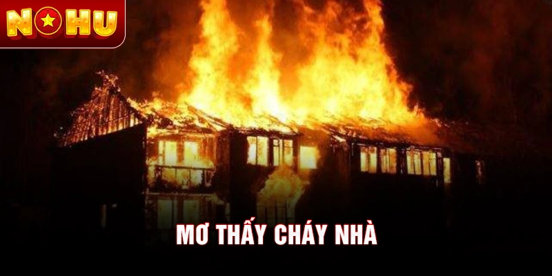 Mơ thấy cháy nhà