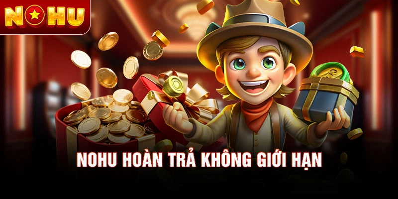 NOHU hoàn trả không giới hạn