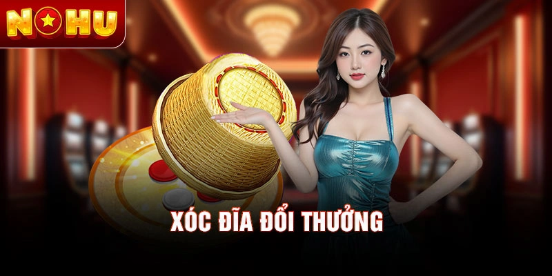 Xóc đĩa đổi thưởng